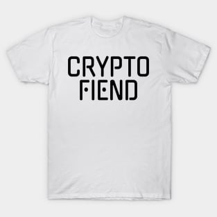 Crypto Fiend for Cryptocurrency Lover T-Shirt